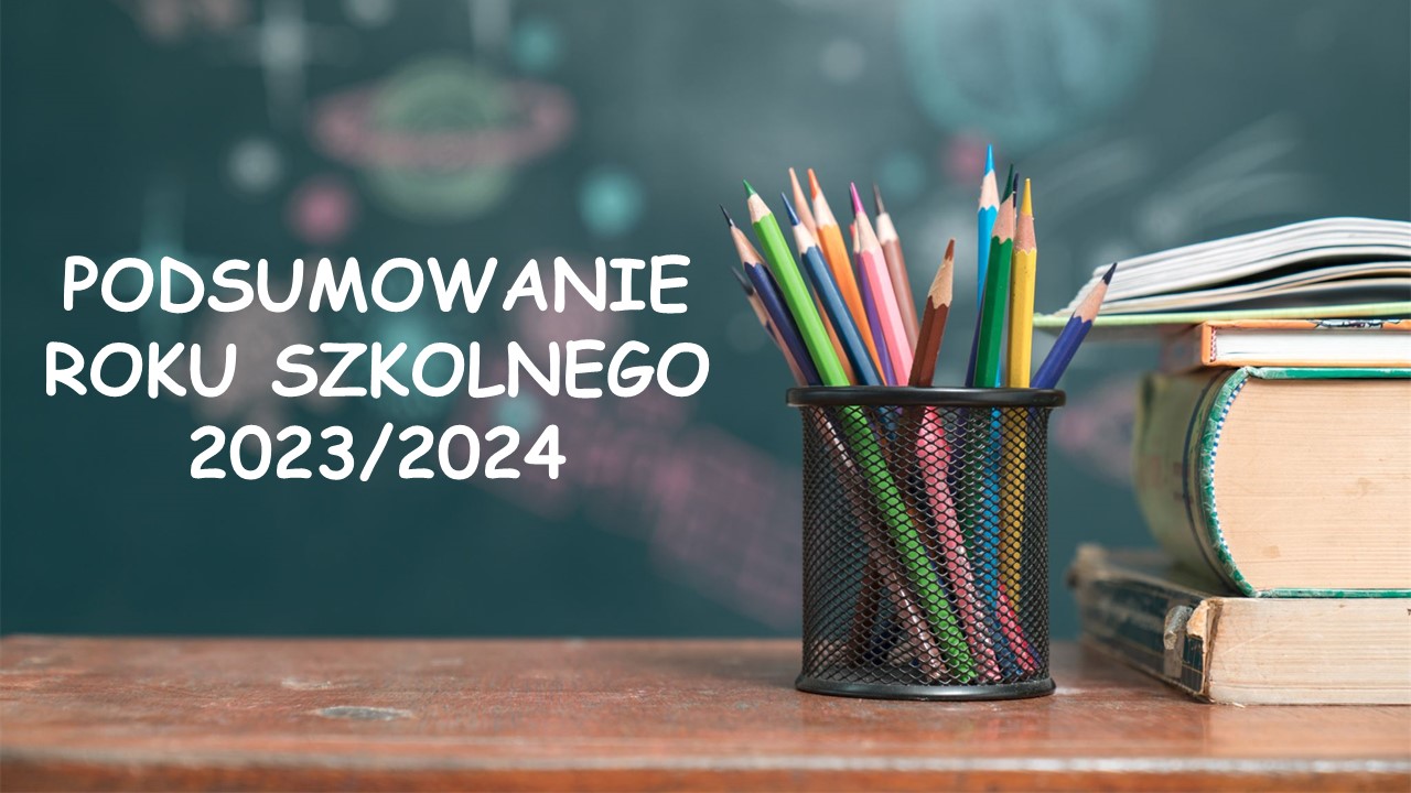 Podsumowanie roku szkolnego 2023/2024