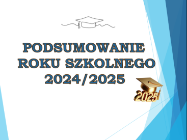 Podsumowanie roku szkolnego 2024/2025