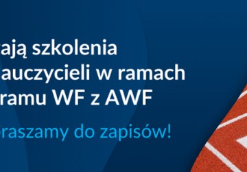 Ruszają szkolenia dla nauczycieli w ramach programu WF z AWF
