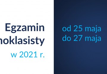Informacja CKE o egzaminie ósmoklasisty przeprowadzanym od 25 do 27 maja 2021 r.