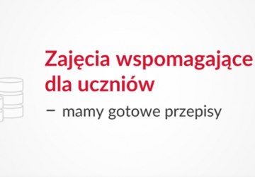Zajęcia wspomagające dla uczniów – mamy gotowe przepisy
