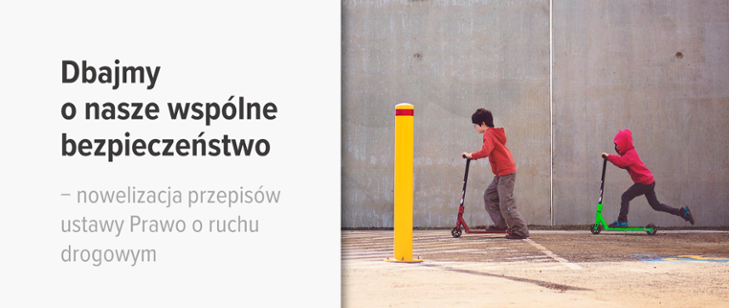 Dbajmy o nasze wspólne bezpieczeństwo – nowelizacja przepisów ustawy Prawo o ruchu drogowym
