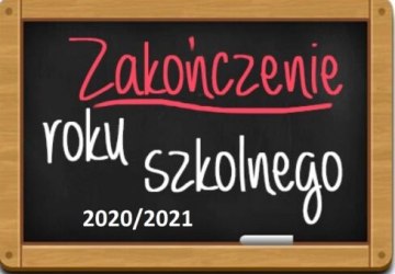 Zakończenie roku szkolnego 2020/2021