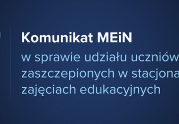 Komunikat MENiN w sprawie udziału uczniów zaszczepionych